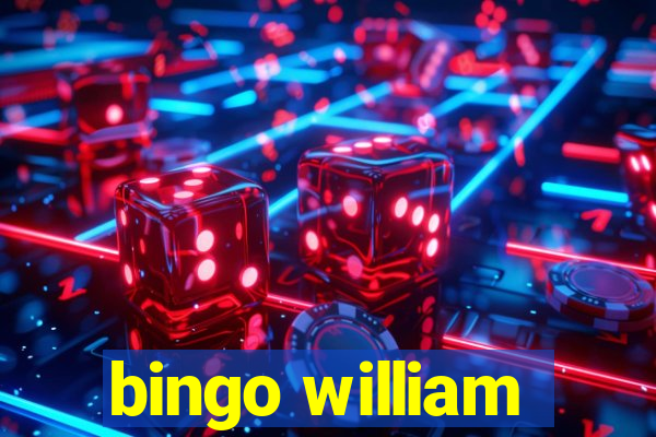 bingo william