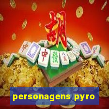 personagens pyro