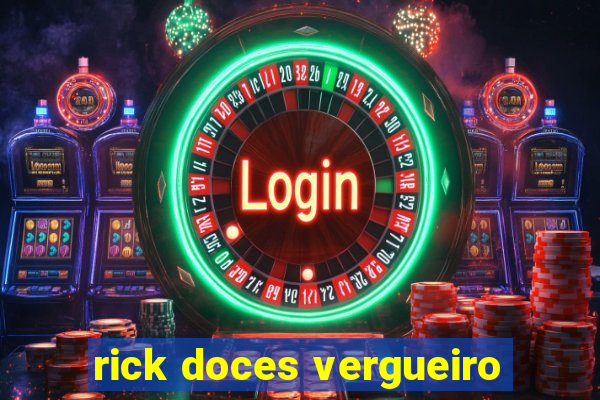 rick doces vergueiro