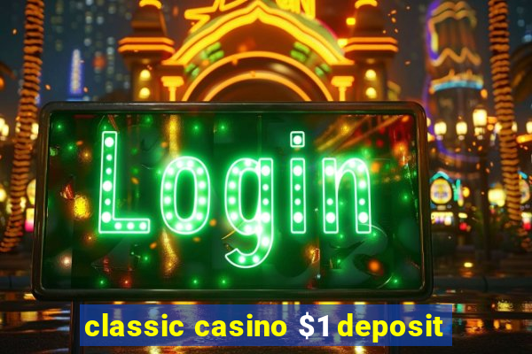 classic casino $1 deposit