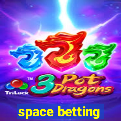 space betting