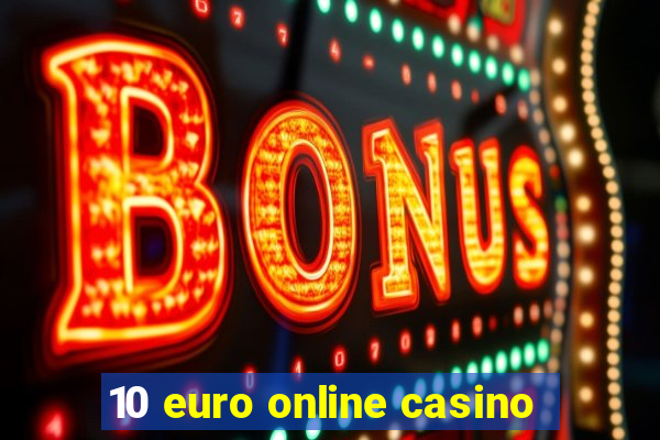 10 euro online casino