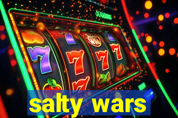 salty wars