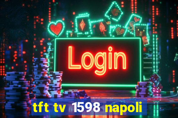 tft tv 1598 napoli