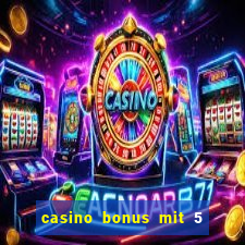 casino bonus mit 5 euro einzahlung