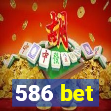 586 bet