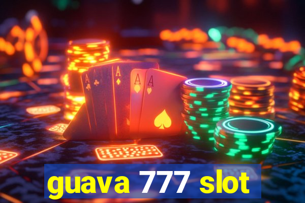 guava 777 slot