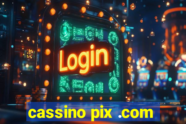 cassino pix .com