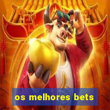 os melhores bets