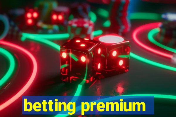 betting premium