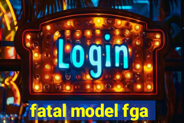 fatal model fga