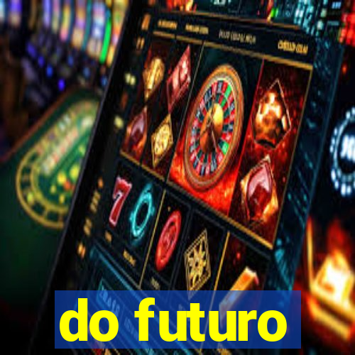 do futuro