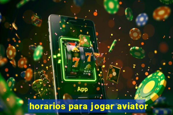 horarios para jogar aviator