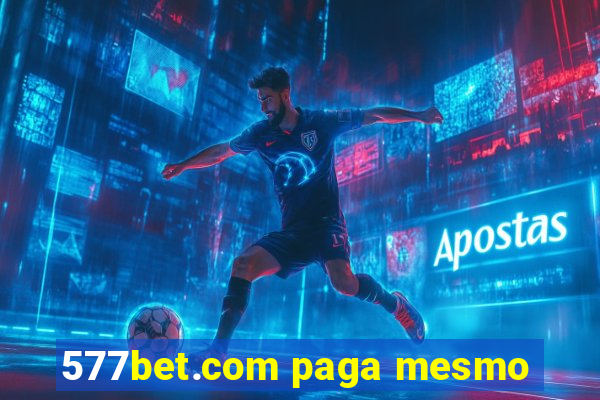 577bet.com paga mesmo