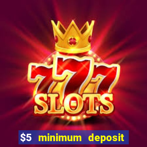 $5 minimum deposit casino australia 2024