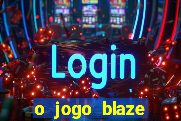 o jogo blaze casino paga mesmo