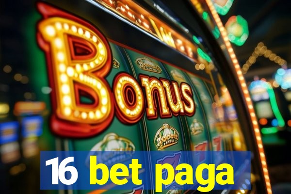 16 bet paga