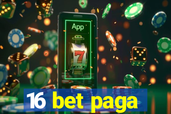 16 bet paga