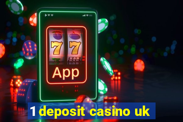 1 deposit casino uk