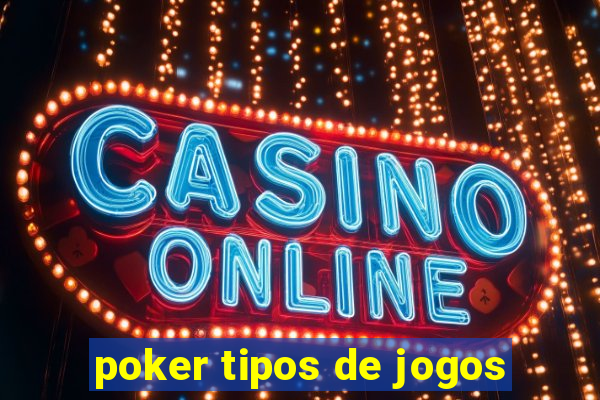 poker tipos de jogos