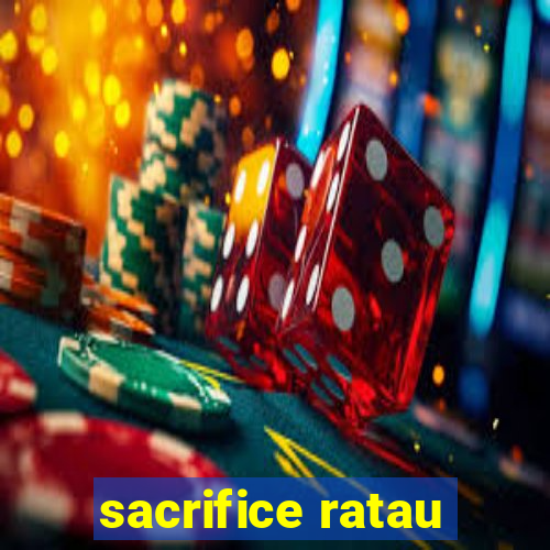 sacrifice ratau