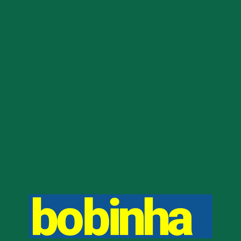 bobinha