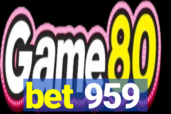 bet 959