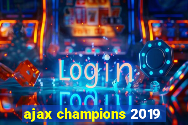 ajax champions 2019