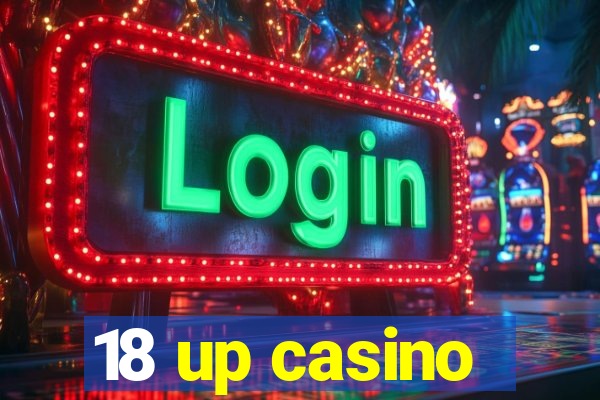 18 up casino