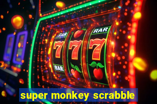 super monkey scrabble