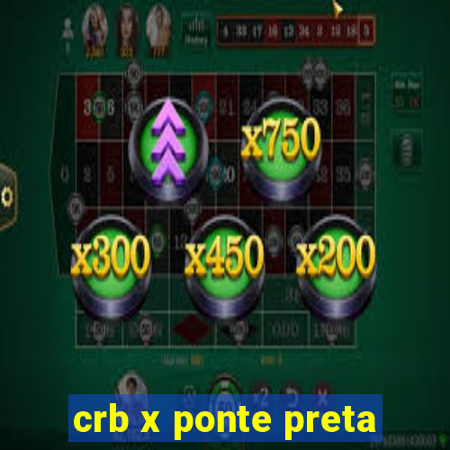 crb x ponte preta