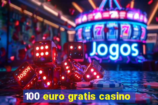 100 euro gratis casino