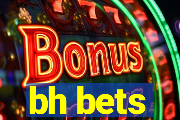 bh bets