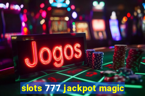 slots 777 jackpot magic