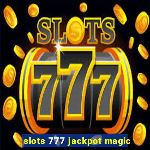 slots 777 jackpot magic