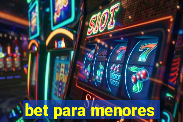 bet para menores