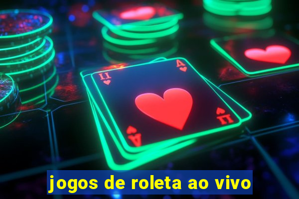 jogos de roleta ao vivo