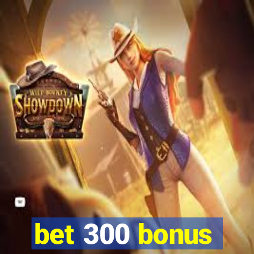 bet 300 bonus