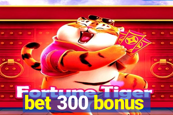 bet 300 bonus