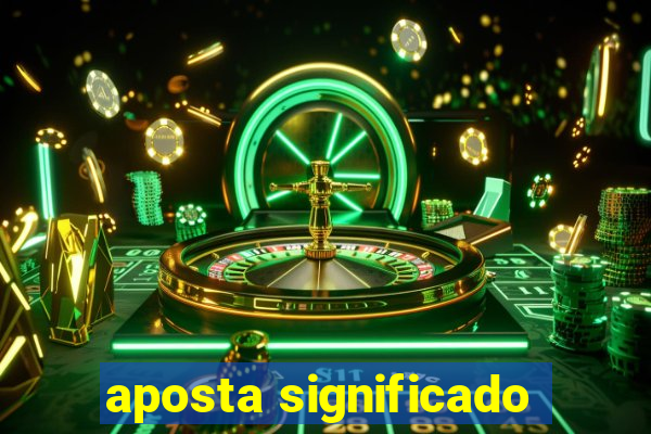 aposta significado