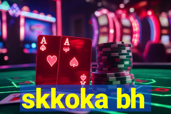 skkoka bh