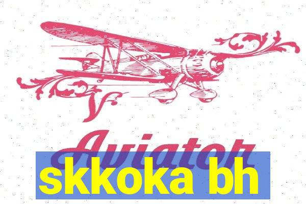 skkoka bh