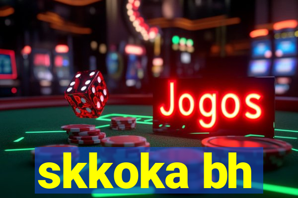 skkoka bh