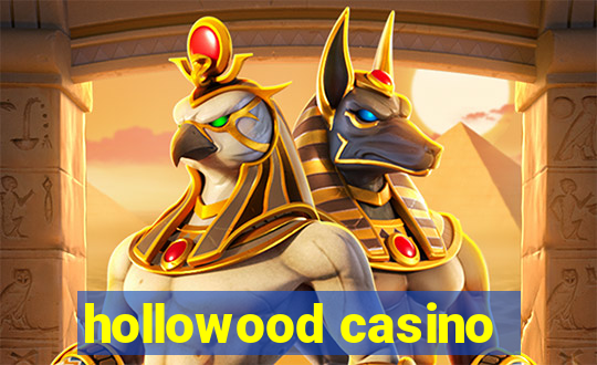 hollowood casino