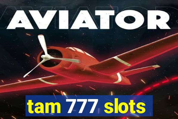 tam 777 slots