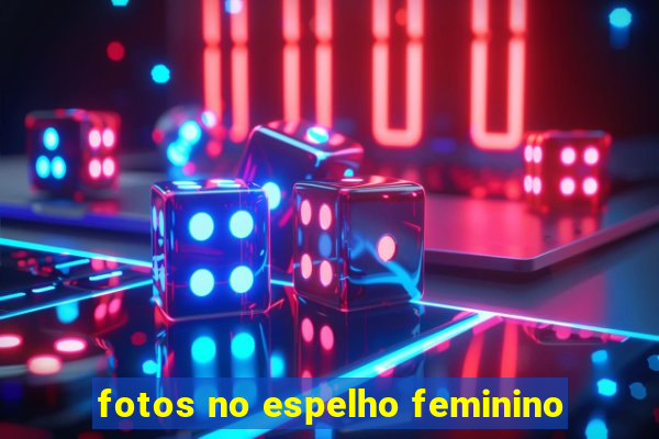 fotos no espelho feminino