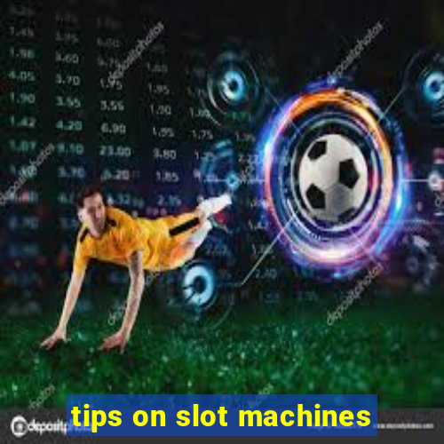 tips on slot machines