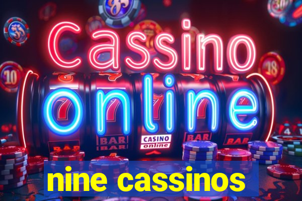 nine cassinos