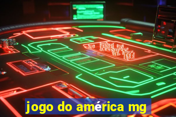 jogo do américa mg