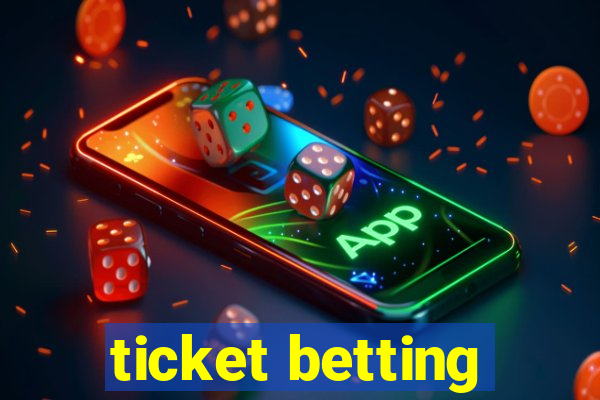 ticket betting